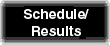 Schedule/Results